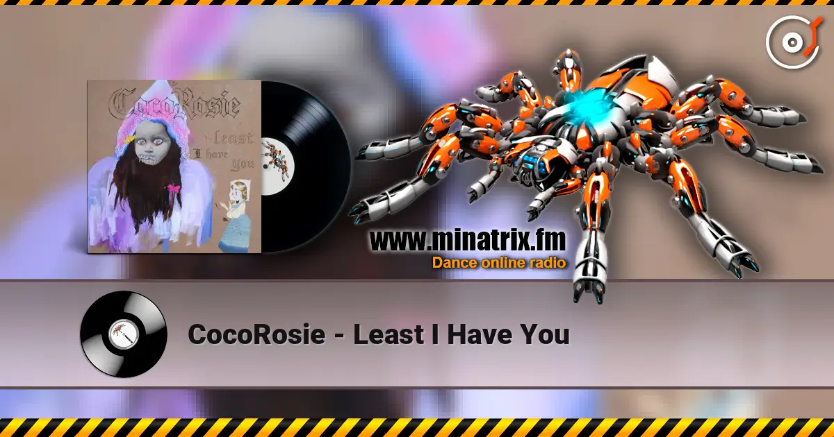 CocoRosie - Least I Have You online in hoher Qualität hören | Minatrix.FM
