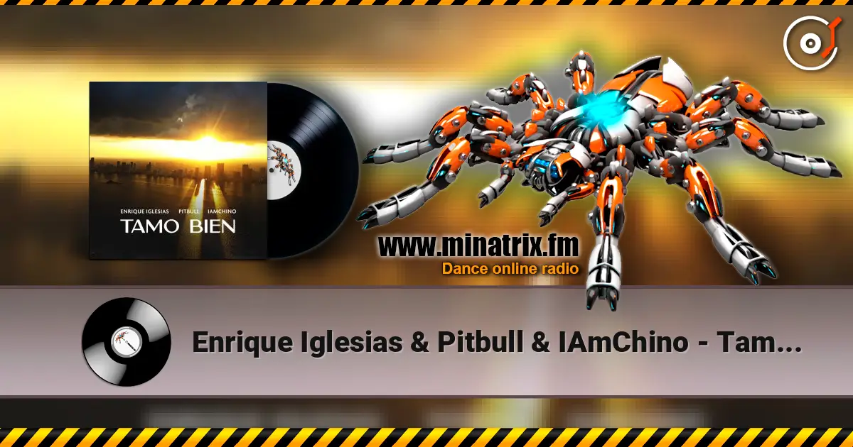 Enrique Iglesias & Pitbull & IAmChino - Tamo Bien online in hoher Qualität hören | Minatrix.FM