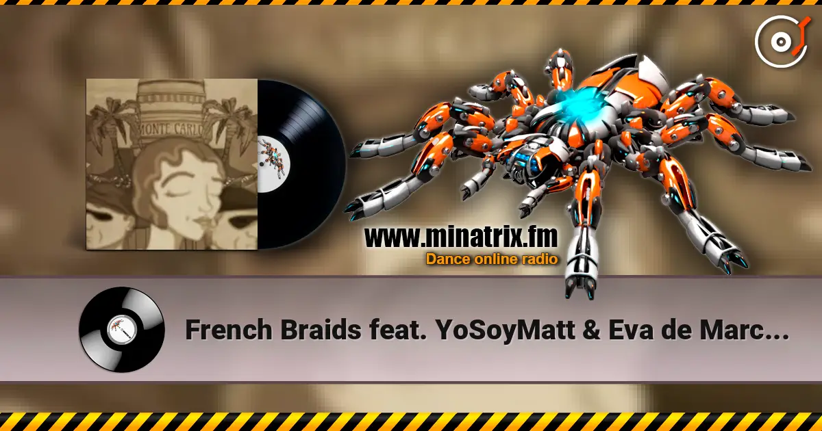 French Braids feat. YoSoyMatt & Eva de Marce - Monte Carlo online in hoher Qualität hören | Minatrix.FM
