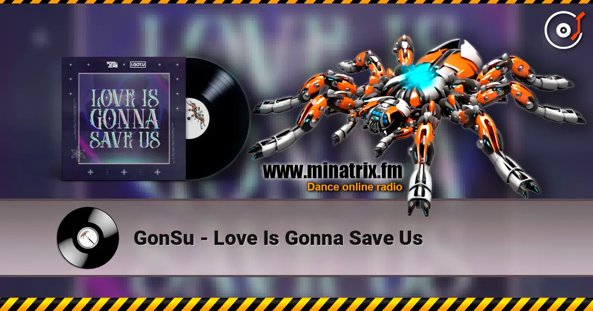GonSu - Love Is Gonna Save Us online in hoher Qualität hören | Minatrix.FM