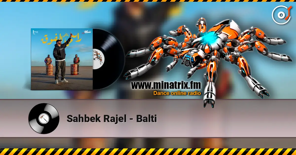 Sahbek Rajel - Balti online in hoher Qualität hören | Minatrix.FM