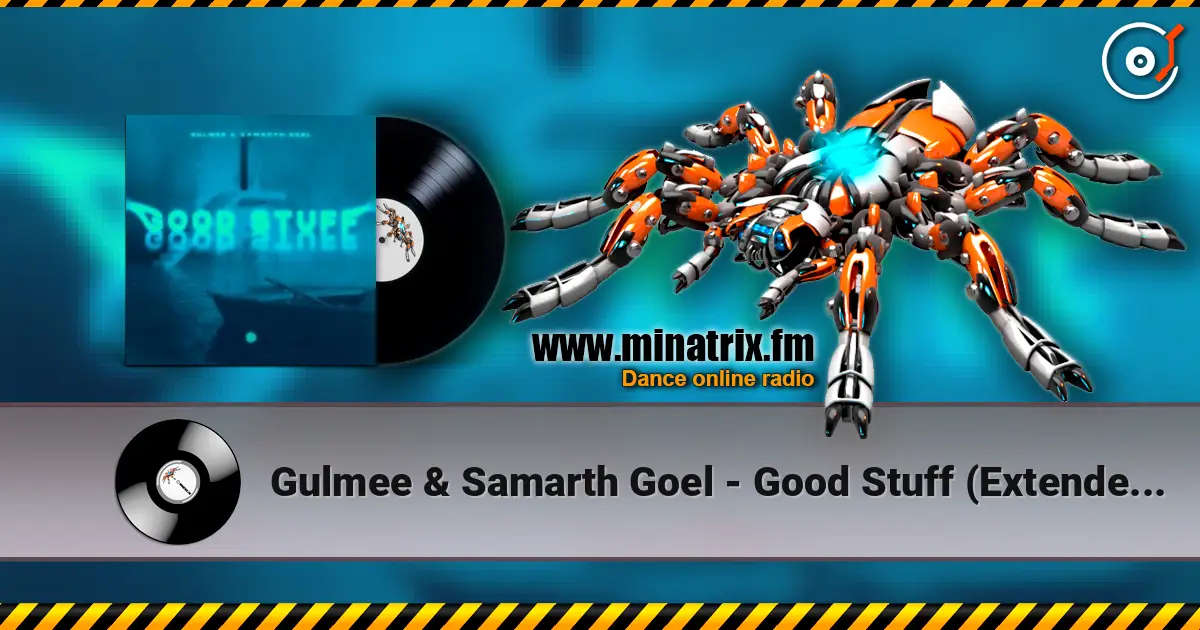 Gulmee & Samarth Goel - Good Stuff (Extended Mix) online in hoher Qualität hören | Minatrix.FM