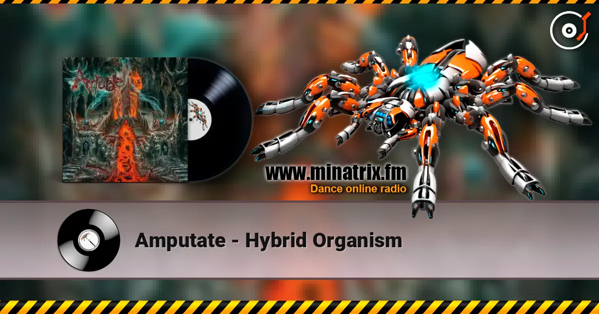 Amputate - Hybrid Organism online in hoher Qualität hören | Minatrix.FM