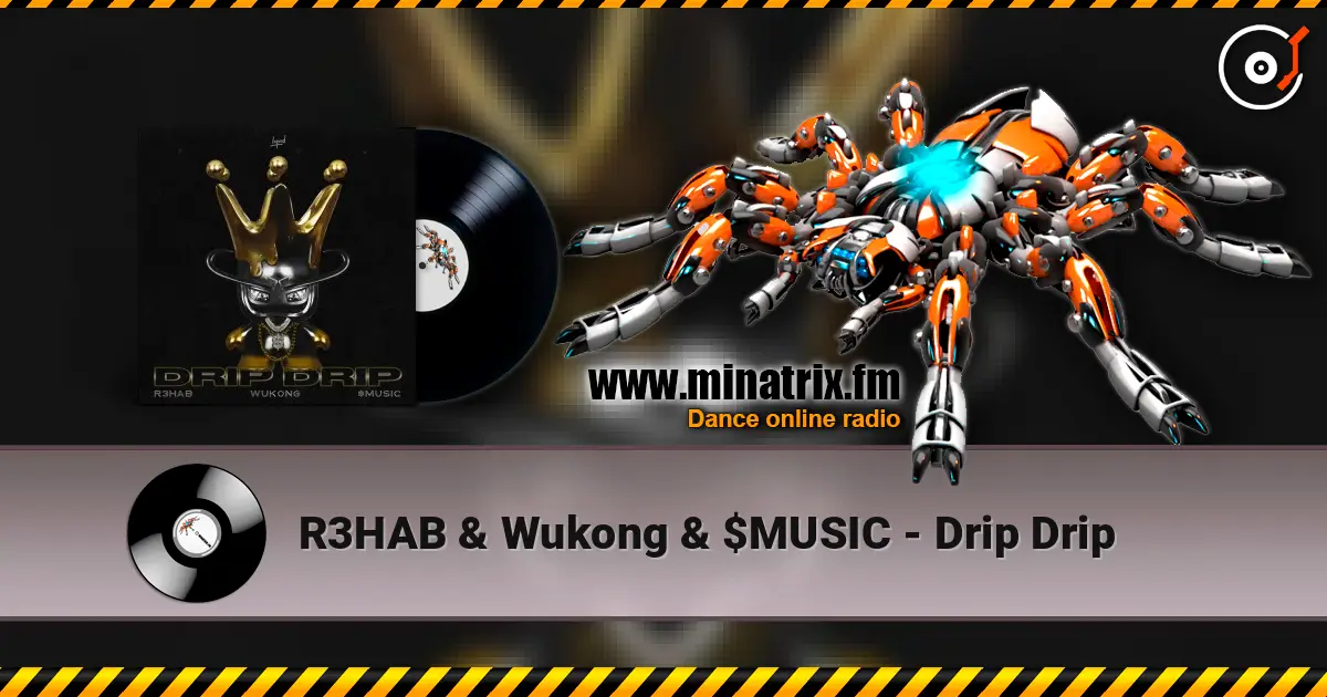 R3HAB & Wukong & $MUSIC - Drip Drip online in hoher Qualität hören | Minatrix.FM