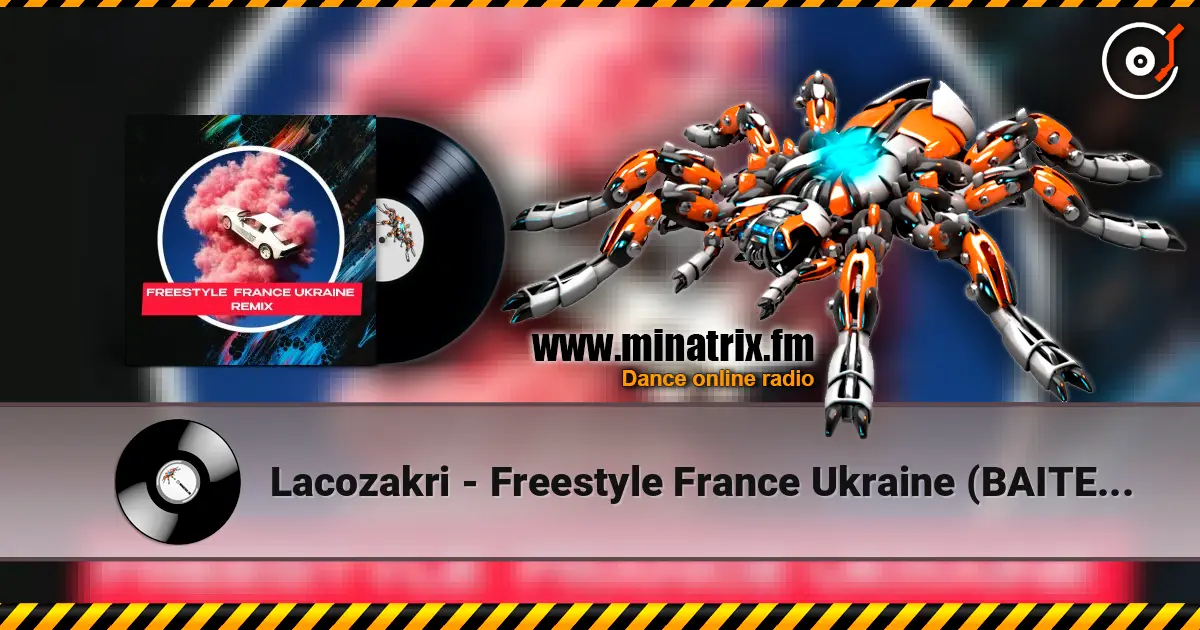 Lacozakri - Freestyle France Ukraine (BAITED BOYS RMX) online in hoher Qualität hören | Minatrix.FM