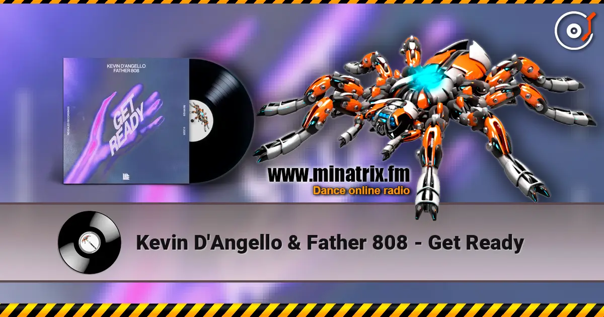 Kevin D'Angello & Father 808 - Get Ready online in hoher Qualität hören | Minatrix.FM