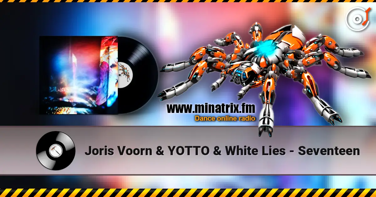 Joris Voorn & YOTTO & White Lies - Seventeen online in hoher Qualität hören | Minatrix.FM