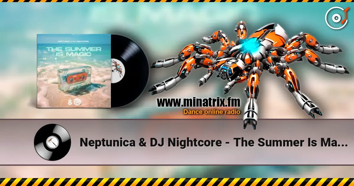 Neptunica & DJ Nightcore - The Summer Is Magic online in hoher Qualität hören | Minatrix.FM