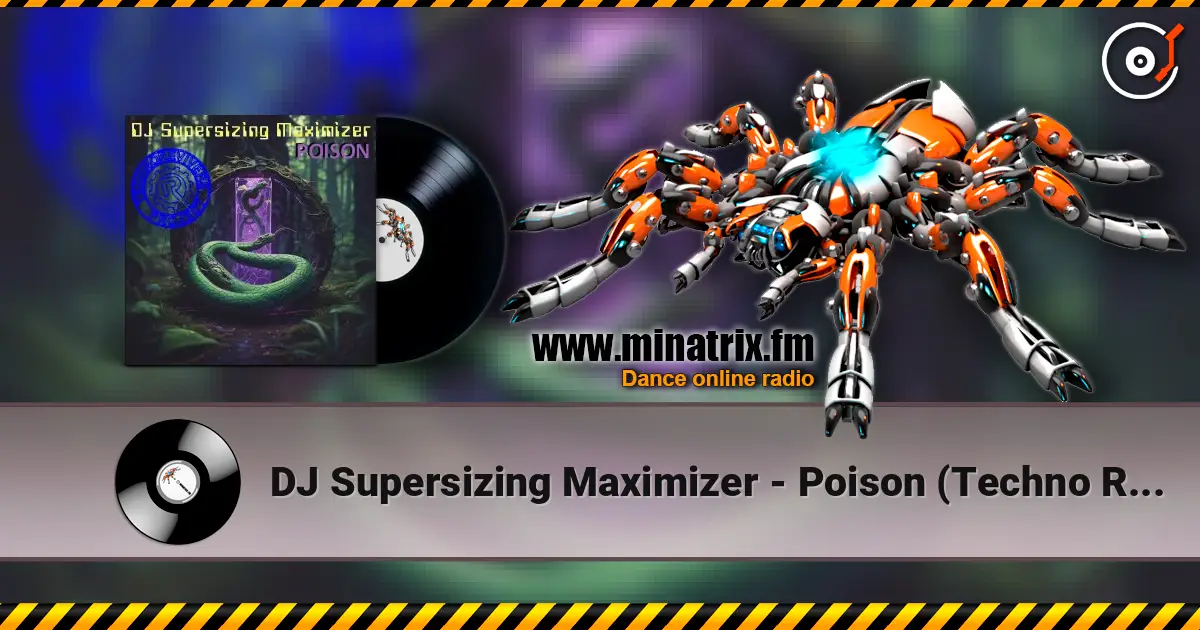 DJ Supersizing Maximizer - Poison (Techno Revivers Project cover) online in hoher Qualität hören | Minatrix.FM