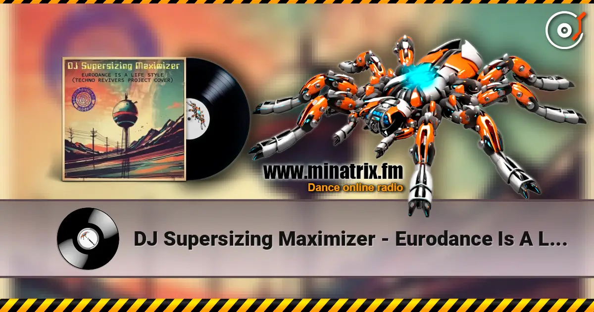 DJ Supersizing Maximizer - Eurodance Is A Life Style (Techno Revivers Project cover)(High-Energy Version) online in hoher Qualität hören | Minatrix.FM