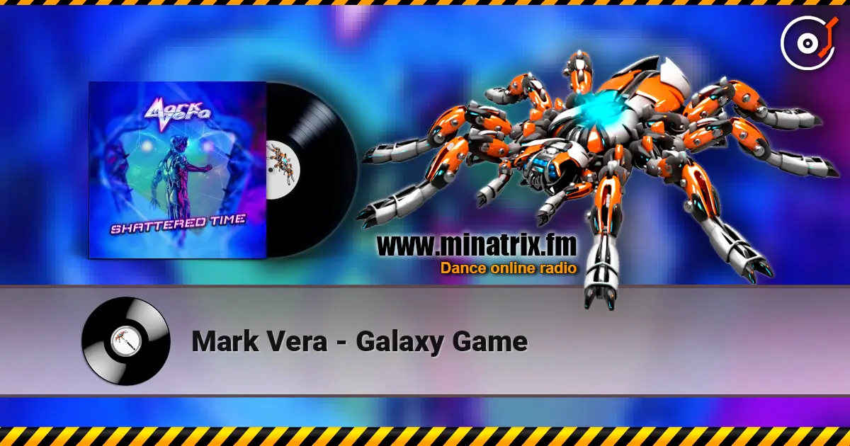 Mark Vera - Galaxy Game online in hoher Qualität hören | Minatrix.FM