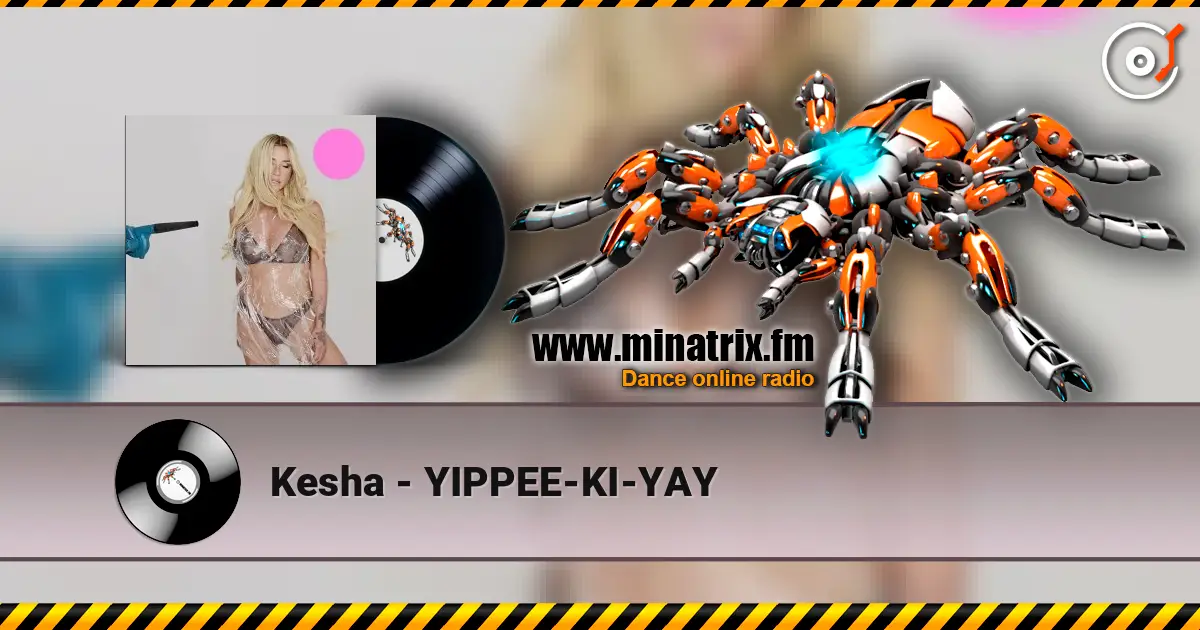 Kesha - YIPPEE-KI-YAY online in hoher Qualität hören | Minatrix.FM