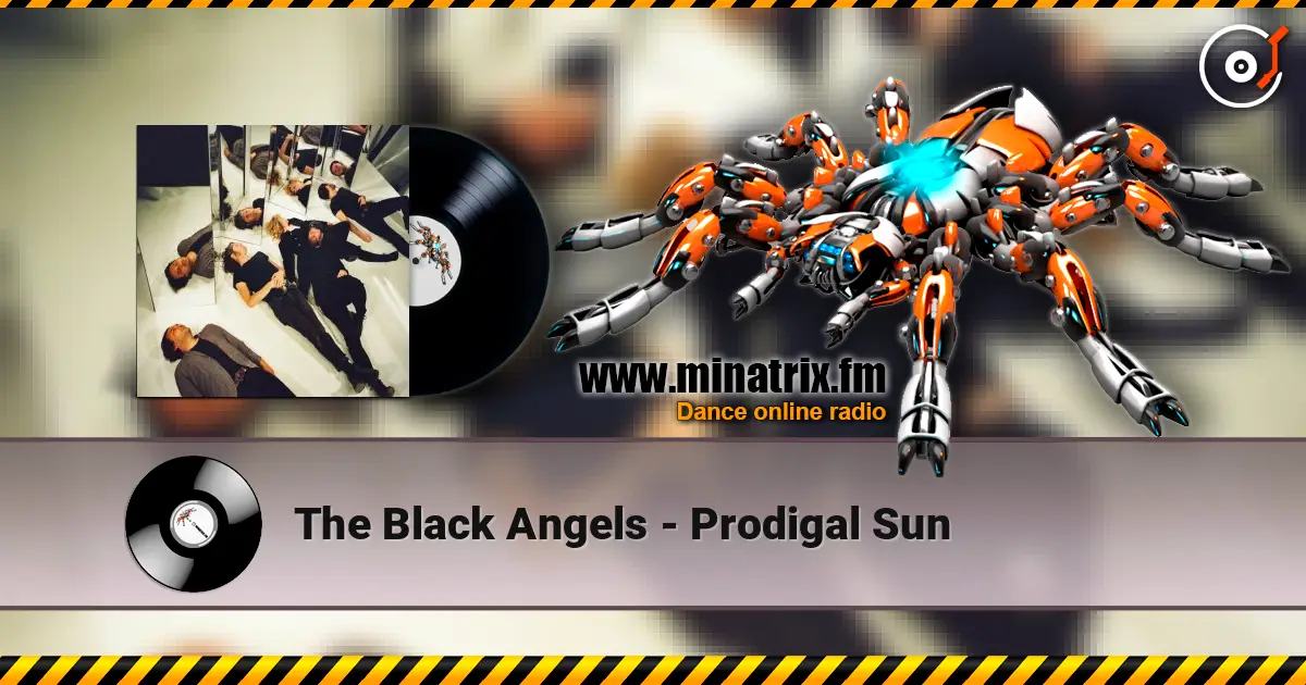 The Black Angels - Prodigal Sun online in hoher Qualität hören | Minatrix.FM