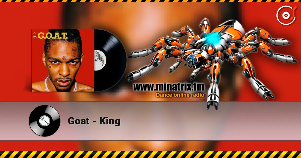 Goat - King online in hoher Qualität hören | Minatrix.FM