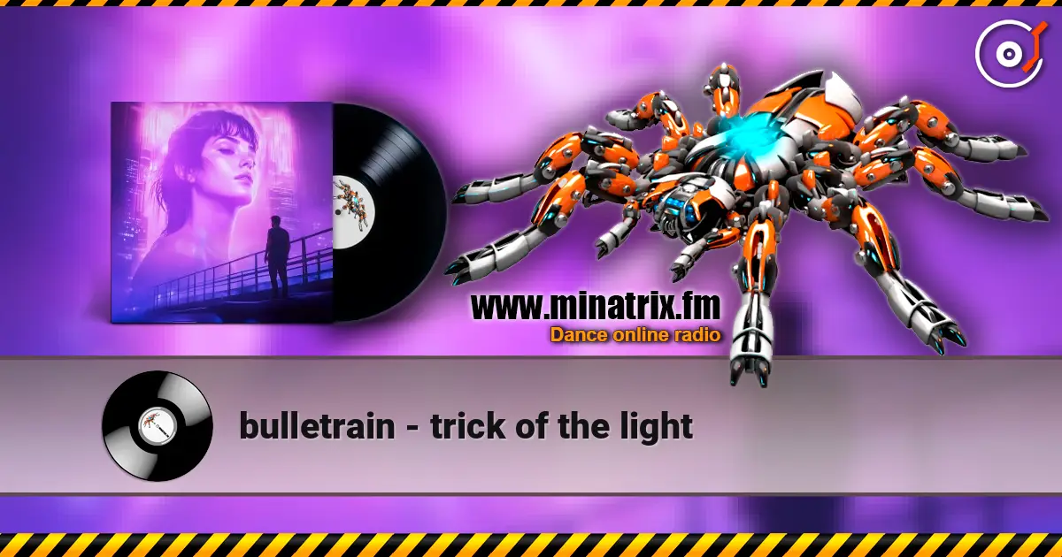 bulletrain - trick of the light online in hoher Qualität hören | Minatrix.FM
