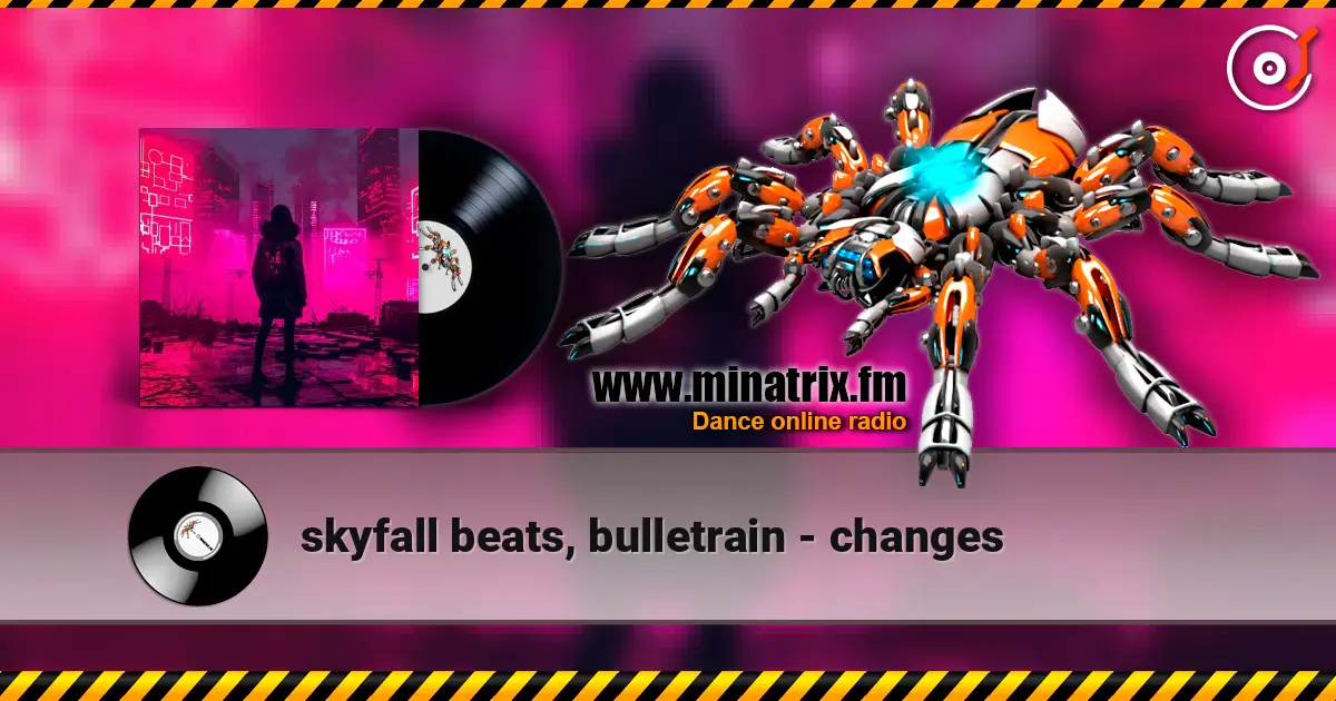 skyfall beats, bulletrain - changes online in hoher Qualität hören | Minatrix.FM