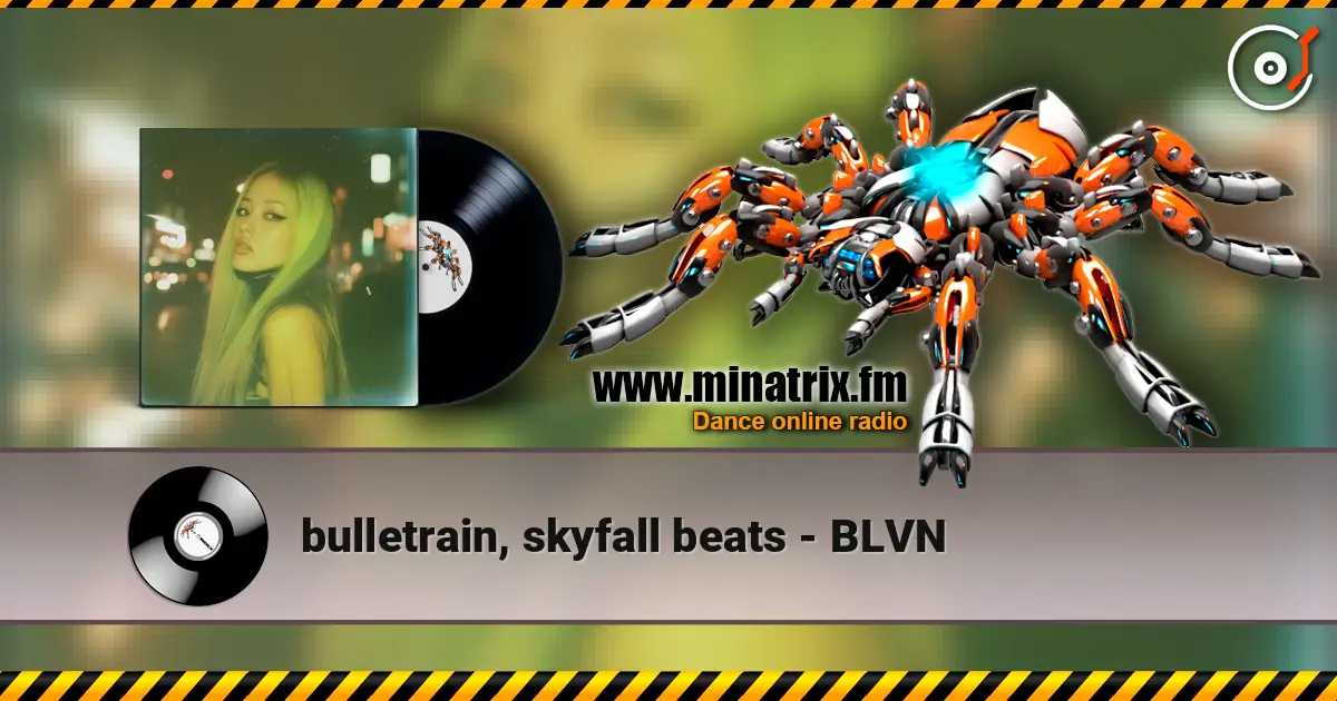 bulletrain, skyfall beats - BLVN online in hoher Qualität hören | Minatrix.FM