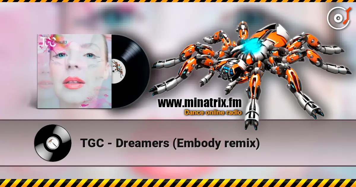 TGC - Dreamers (Embody remix) online in hoher Qualität hören | Minatrix.FM