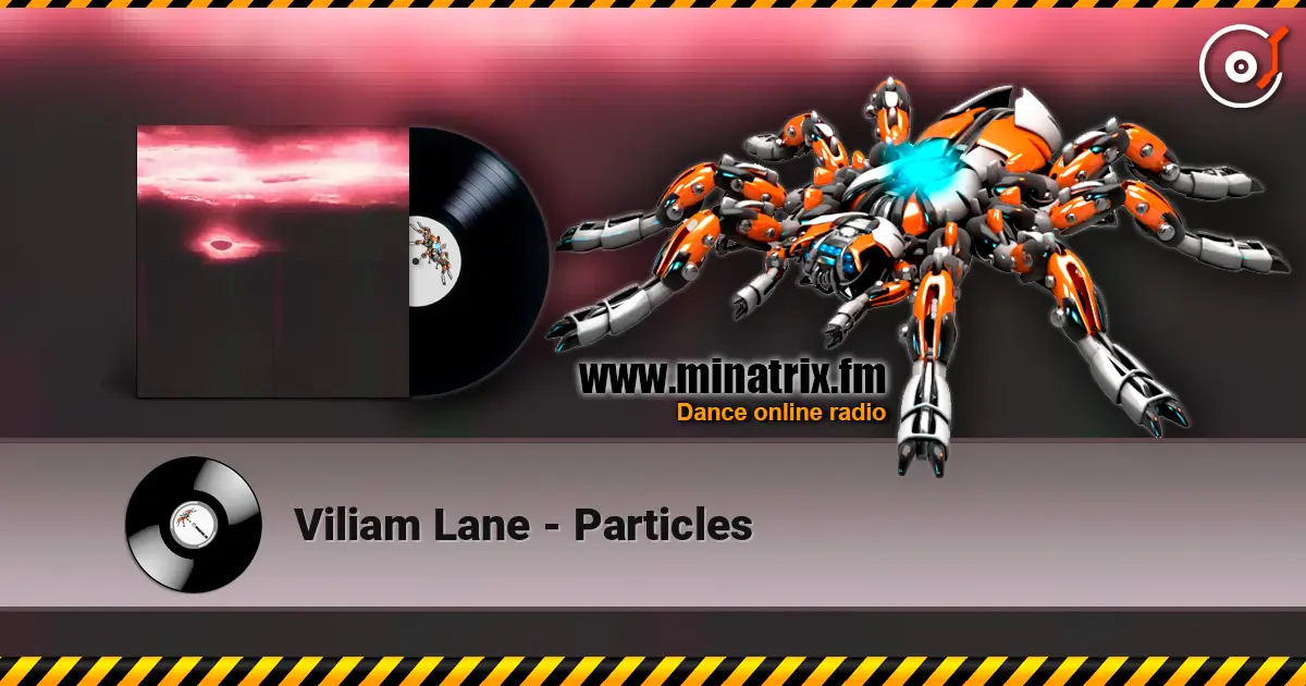 Viliam Lane - Particles online in hoher Qualität hören | Minatrix.FM
