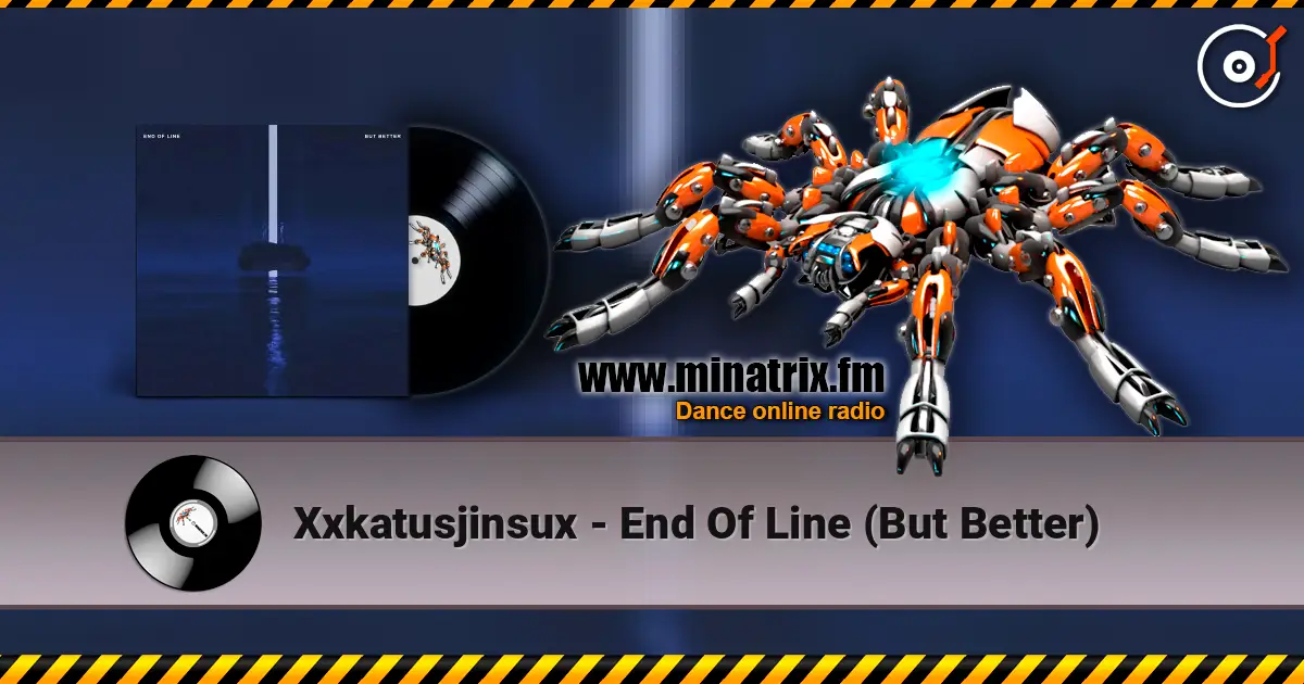 Xxkatusjinsux - End Of Line (But Better) online in hoher Qualität hören | Minatrix.FM