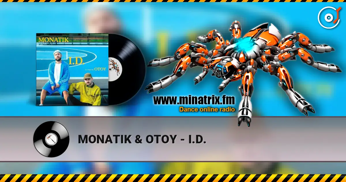 MONATIK & OTOY - I.D. online in hoher Qualität hören | Minatrix.FM