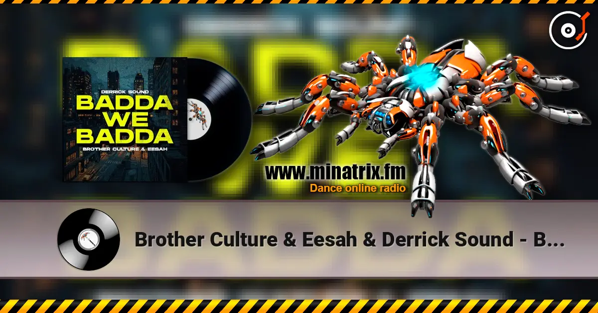 Brother Culture & Eesah & Derrick Sound - Badda We Badda online in hoher Qualität hören | Minatrix.FM