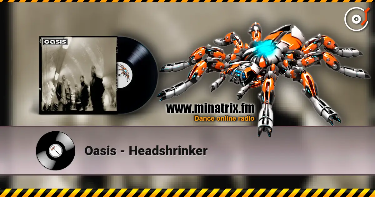Oasis - Headshrinker online in hoher Qualität hören | Minatrix.FM