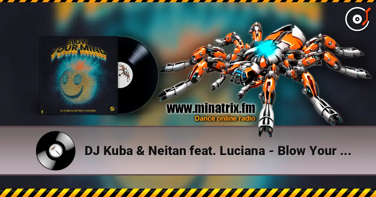 DJ Kuba & Neitan feat. Luciana - Blow Your Mind (Extended Mix) online in hoher Qualität hören | Minatrix.FM