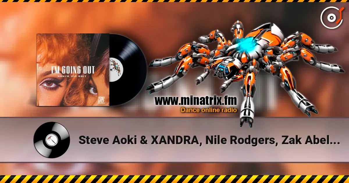 Steve Aoki & XANDRA, Nile Rodgers, Zak Abel - I'm Going Out (Aoki’s VIP Edit) online in hoher Qualität hören | Minatrix.FM