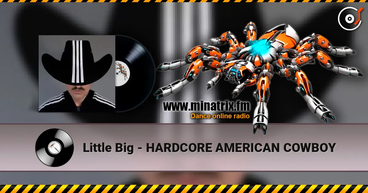 Little Big - HARDCORE AMERICAN COWBOY online in hoher Qualität hören | Minatrix.FM