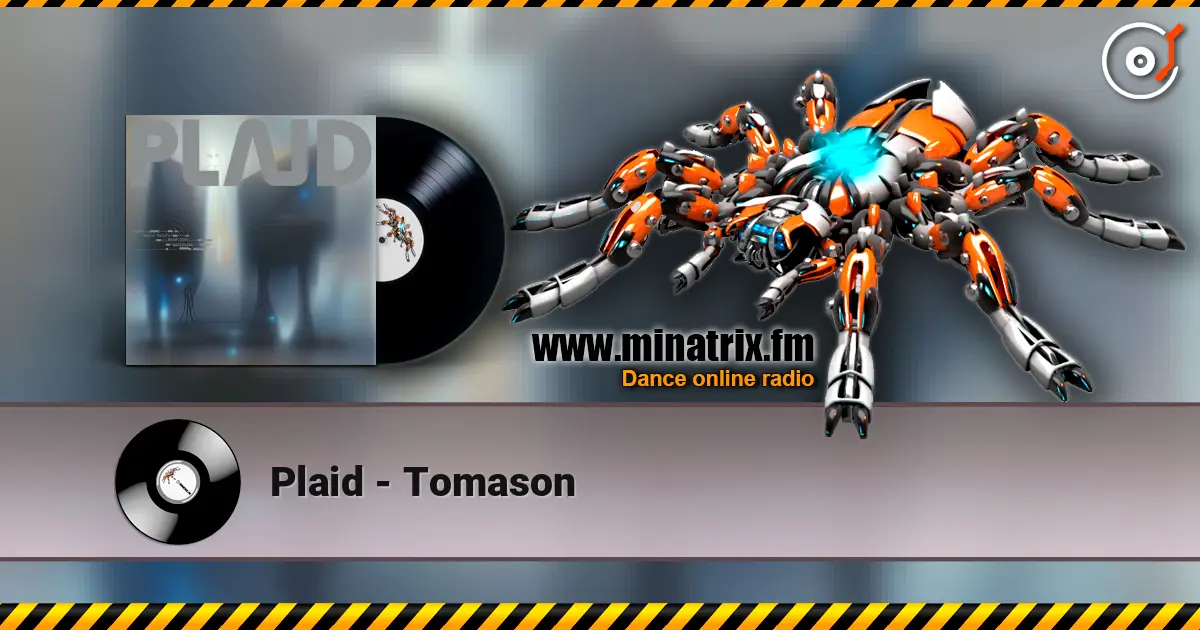 Plaid - Tomason online in hoher Qualität hören | Minatrix.FM