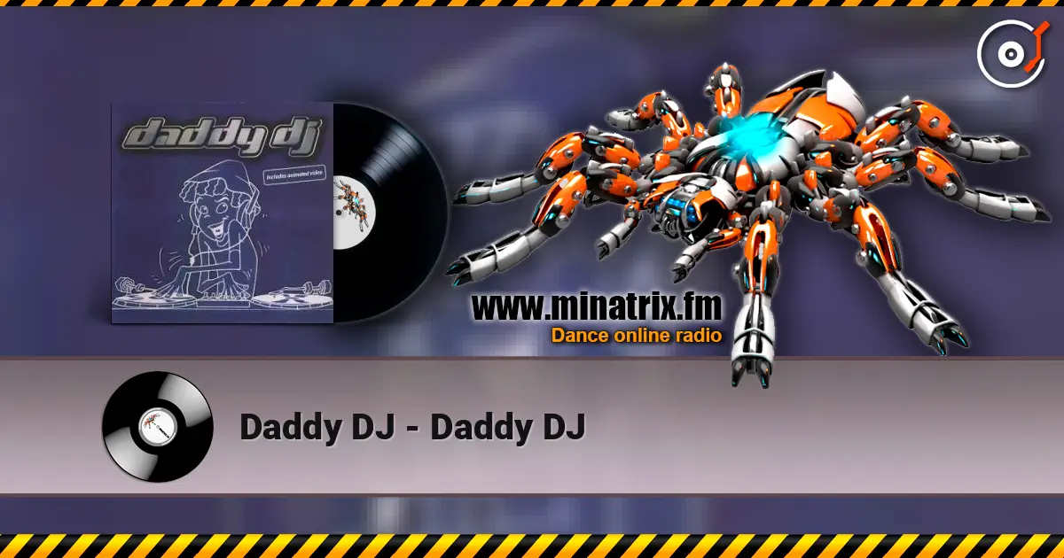 Daddy DJ - Daddy DJ online in hoher Qualität hören | Minatrix.FM
