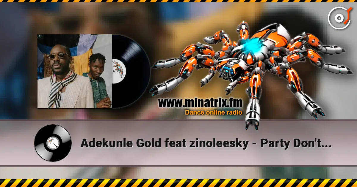 Adekunle Gold feat zinoleesky - Party Don't stop online in hoher Qualität hören | Minatrix.FM