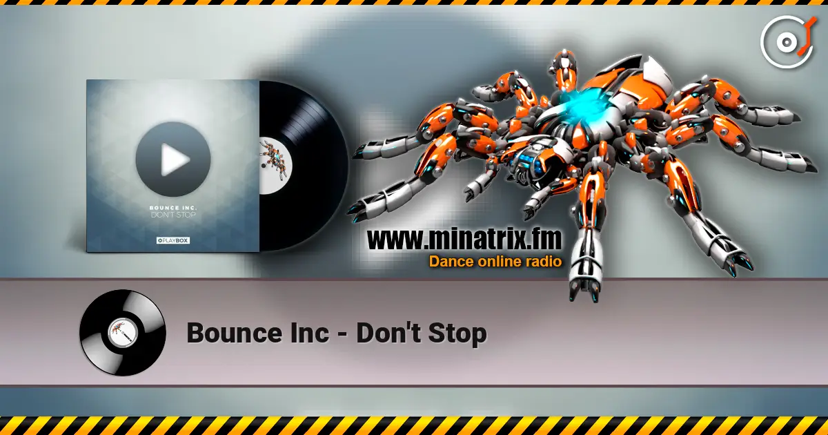 Bounce Inc - Don't Stop online in hoher Qualität hören | Minatrix.FM