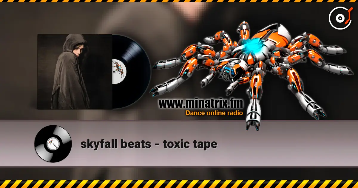 skyfall beats - toxic tape online in hoher Qualität hören | Minatrix.FM