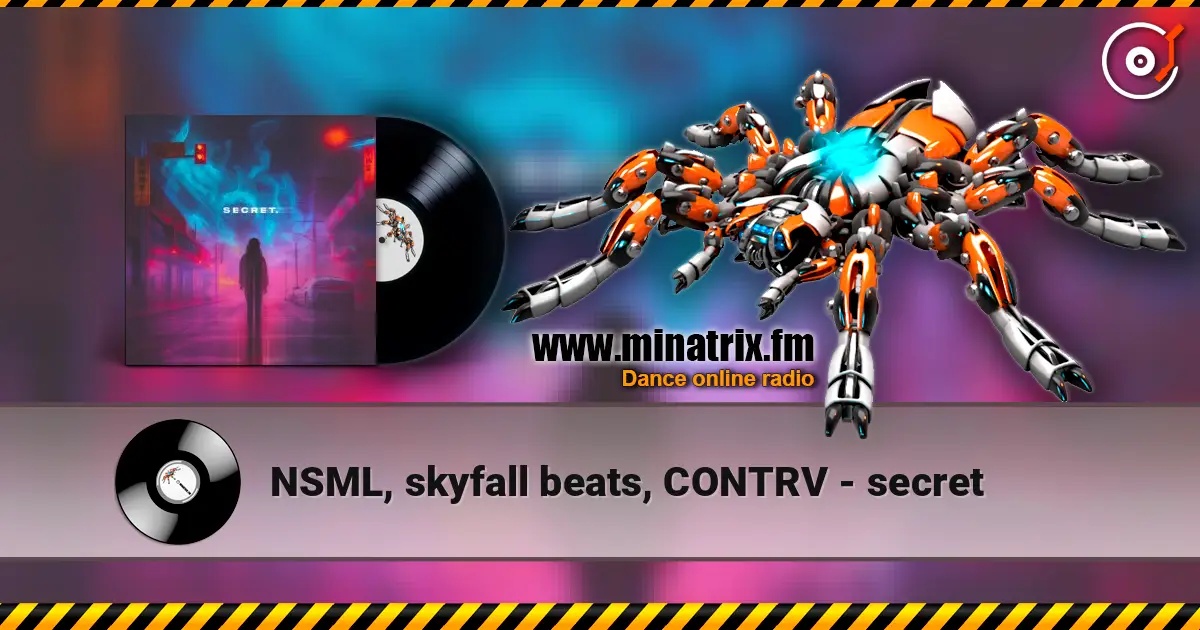 NSML, skyfall beats, CONTRV - secret online in hoher Qualität hören | Minatrix.FM