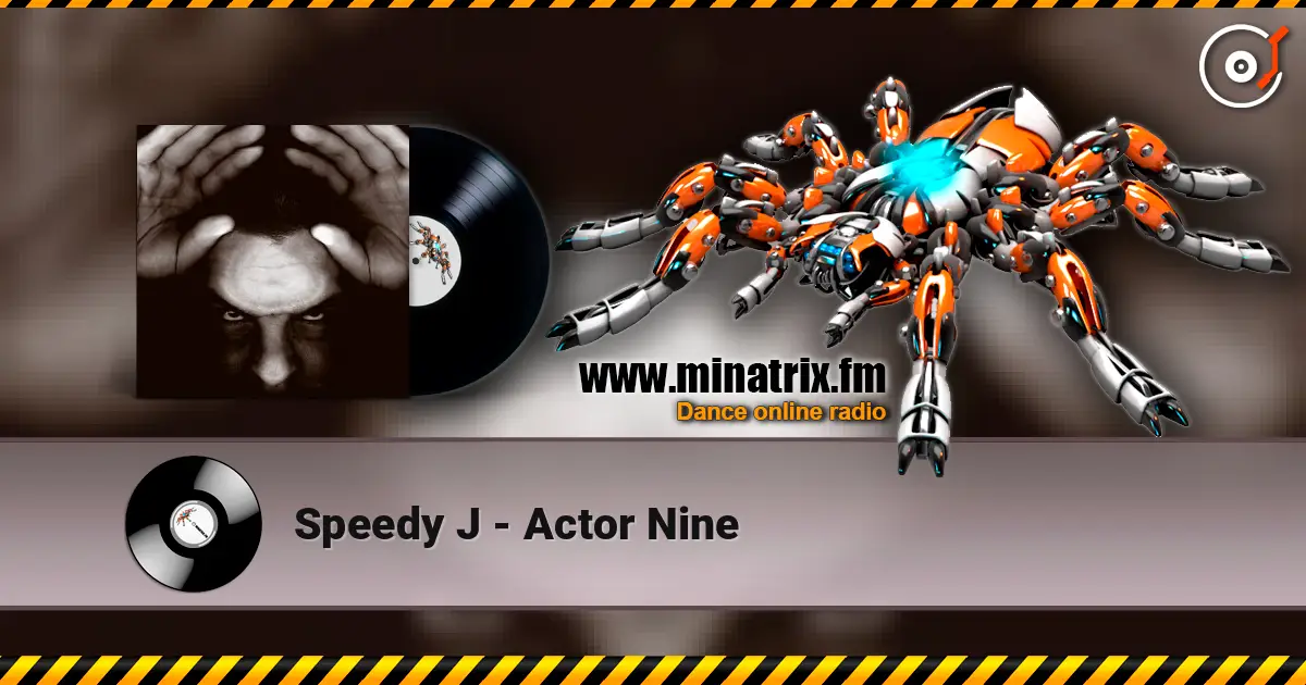 Speedy J - Actor Nine online in hoher Qualität hören | Minatrix.FM