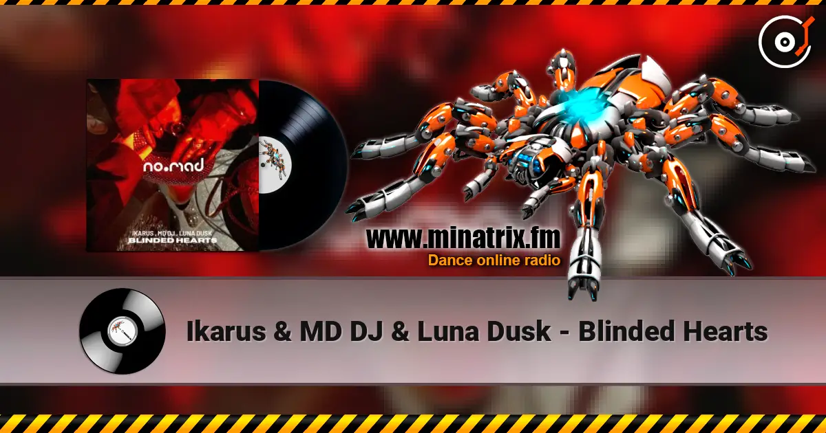 Ikarus & MD DJ & Luna Dusk - Blinded Hearts online in hoher Qualität hören | Minatrix.FM