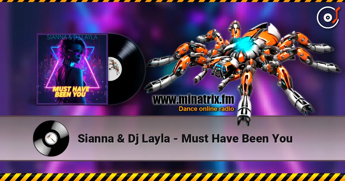 Sianna & Dj Layla - Must Have Been You online in hoher Qualität hören | Minatrix.FM