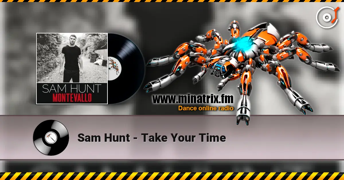 Sam Hunt - Take Your Time online in hoher Qualität hören | Minatrix.FM