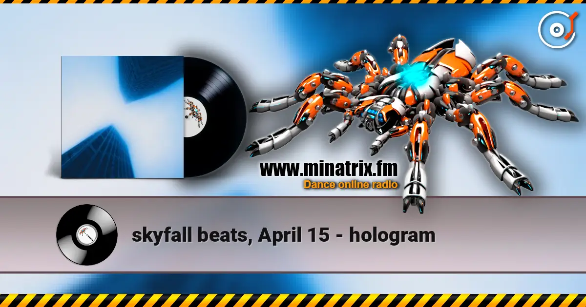 skyfall beats, April 15 - hologram online in hoher Qualität hören | Minatrix.FM