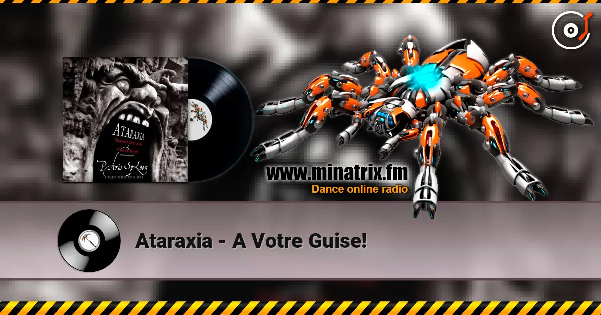 Ataraxia - A Votre Guise! online in hoher Qualität hören | Minatrix.FM