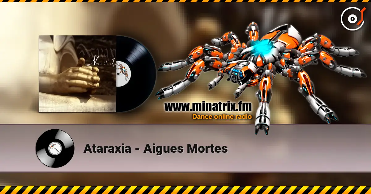 Ataraxia - Aigues Mortes online in hoher Qualität hören | Minatrix.FM
