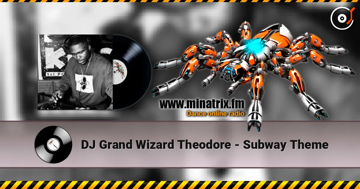 DJ Grand Wizard Theodore - Subway Theme online in hoher Qualität hören | Minatrix.FM