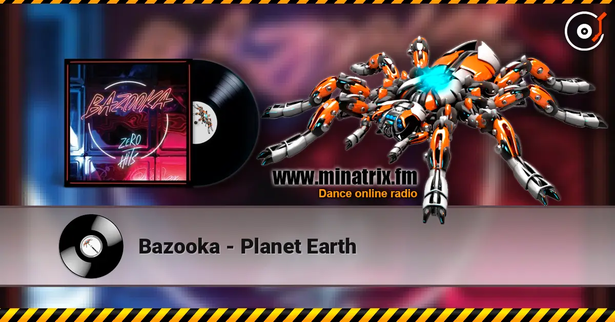 Bazooka - Planet Earth online in hoher Qualität hören | Minatrix.FM