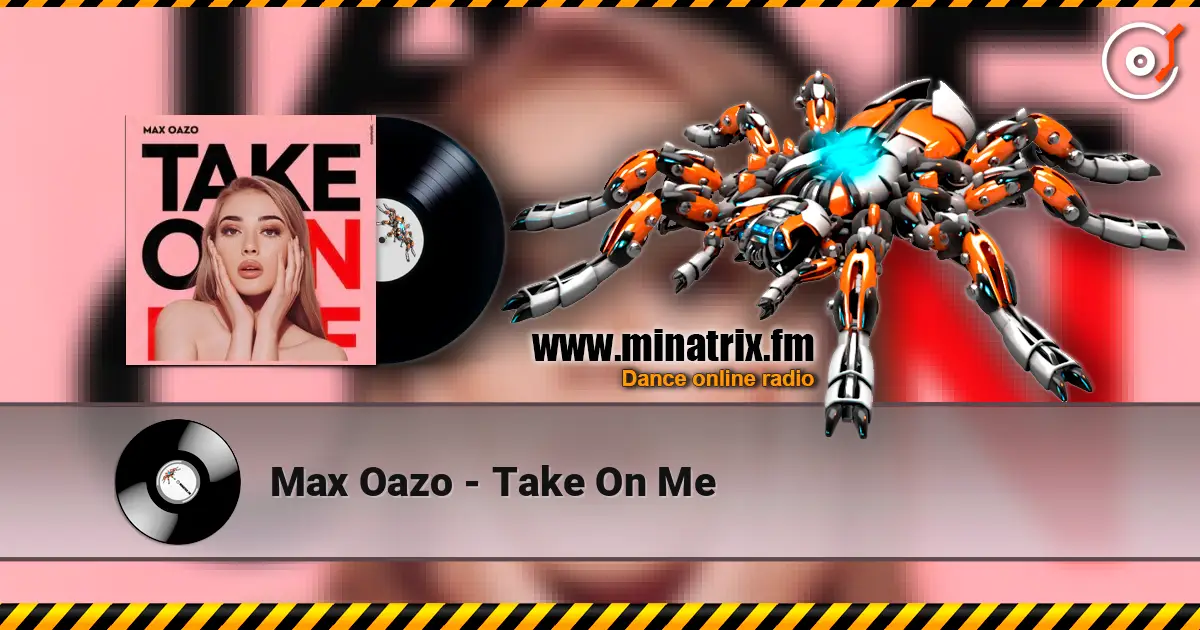 Max Oazo - Take On Me online in hoher Qualität hören | Minatrix.FM