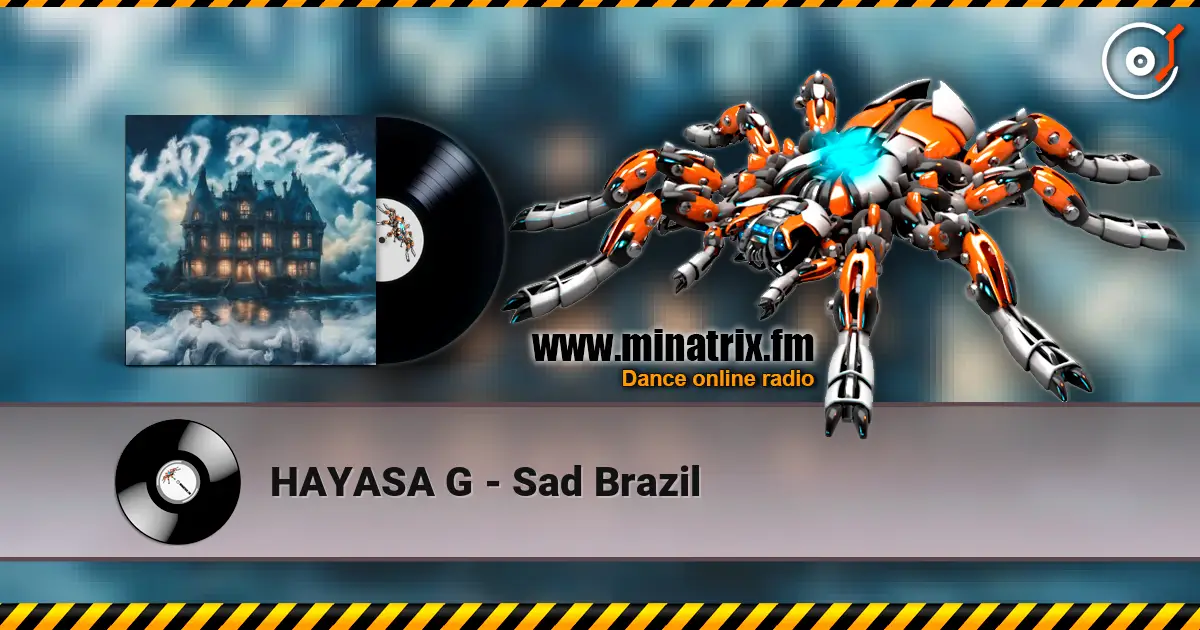 HAYASA G - Sad Brazil online in hoher Qualität hören | Minatrix.FM