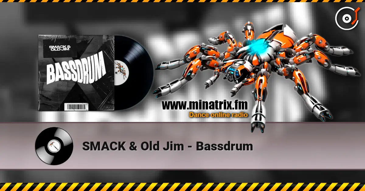 SMACK & Old Jim - Bassdrum online in hoher Qualität hören | Minatrix.FM