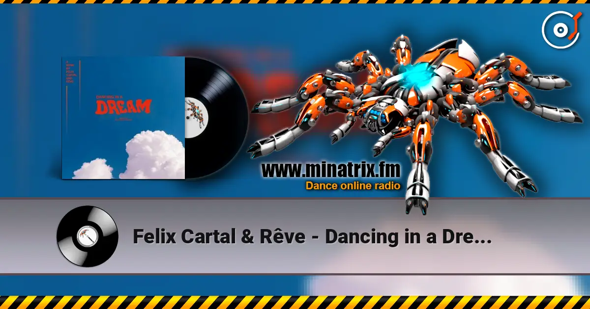 Felix Cartal & Rêve - Dancing in a Dream (Extended Mix) online in hoher Qualität hören | Minatrix.FM