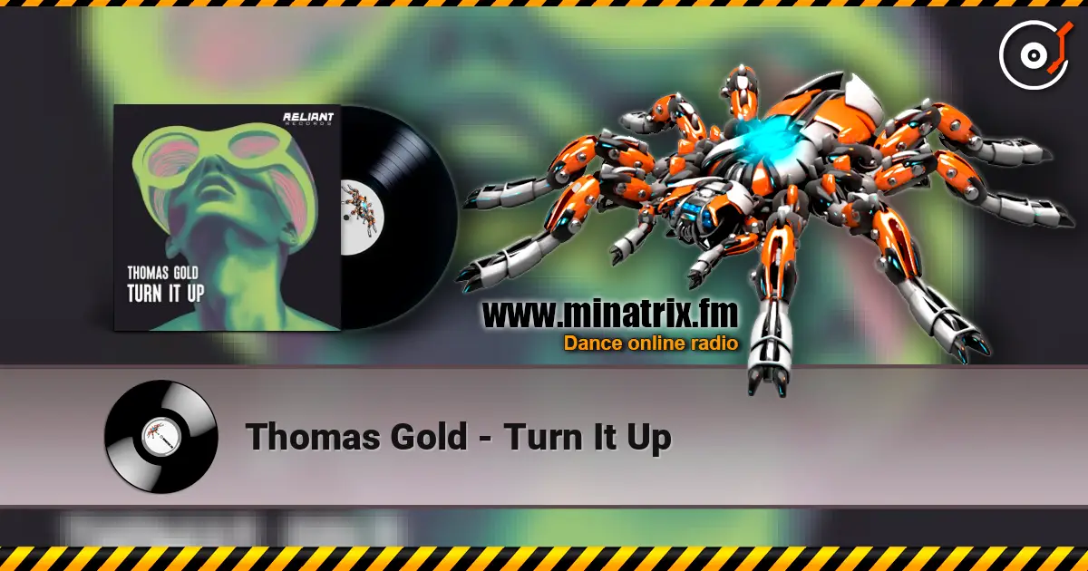 Thomas Gold - Turn It Up online in hoher Qualität hören | Minatrix.FM